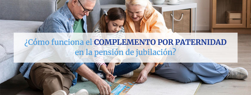 SOLICITUD DEL COMPLEMENTO DE PATERNIDAD DE LAS PENSIONES DE JUBILACIÓN E INCAPACIDAD PERMANENTE RECONOCIDAS ENTRE 2016 Y 2021